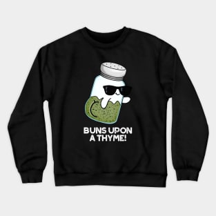 Buns Upon A Thyme Cute Herb Pun Crewneck Sweatshirt